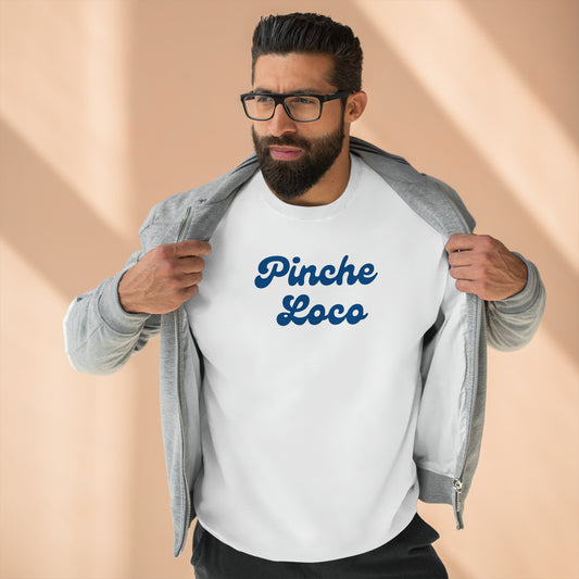 Pinche Loco Sudadera Unisex Crewneck Sweatshirt